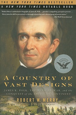 Seller image for A Country of Vast Designs: James K. Polk, the Mexican War and the Conquest of the American Continent (Paperback or Softback) for sale by BargainBookStores