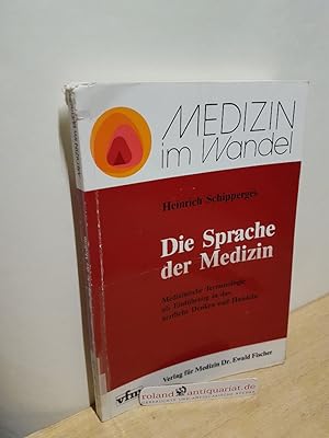 Bild des Verkufers fr Die Sprache der Medizin : medizinische Terminologie als Einfhrung in das rztliche Denken und Handeln / Heinrich Schipperges / Medizin im Wandel zum Verkauf von Roland Antiquariat UG haftungsbeschrnkt