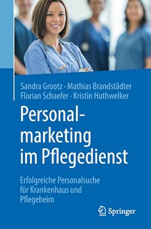 Seller image for Personalmarketing im Pflegedienst : Erfolgreiche Personalsuche fr Krankenhaus und Pflegeheim for sale by AHA-BUCH GmbH