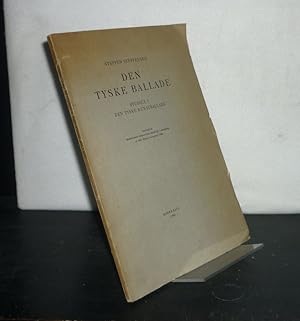 Seller image for Den tyske ballade. Studier i den tyske kunstballade. Festskrift udg. af Kbenhavns Universitetet i anledning af Universitets aarsfest. [By Steffen Steffensen]. for sale by Antiquariat Kretzer