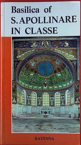 Image du vendeur pour Basilica of S. Apollinare in Classe. Illustrated Artistic Guide. mis en vente par biblion2