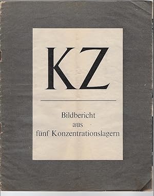 Bild des Verkufers fr KZ. Bildbericht aus fnf Konzentrationslagern. zum Verkauf von Versandantiquariat Boller