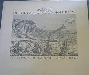 Seller image for SCENES OF THE CAPE OF GOOD HOPE IN 1741 AS DRAWN BY JOHANN WOLFFGANG HEYDT for sale by Chapter 1