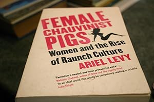 Seller image for Female chauvinist pigs: Women and the rise of Raunch Culture for sale by SGOIS