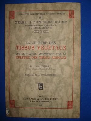 I. La Culture des Tissus végétaux. Son état actuel comparaison avec la culture des tissus animaux...