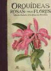 Seller image for Orqudeas, Rosas y otras Flores: Seleccin Ilustrada de las Flores ms Llamativas for sale by AG Library