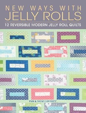 Imagen del vendedor de New Ways with Jelly Rolls: 12 Reversible Modern Jelly Roll Quilts (Paperback or Softback) a la venta por BargainBookStores