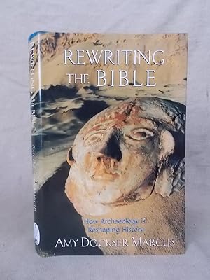 Immagine del venditore per REWRITING THE BIBLE - HOW ARCHAEOLOGY IS RESHAPING THE MIDDLE EAST venduto da Gage Postal Books