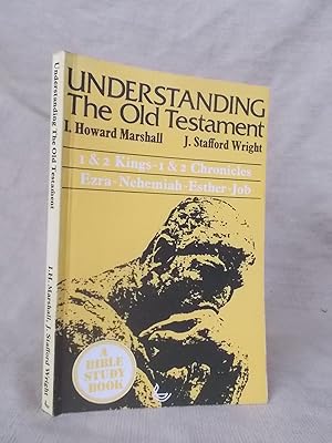 Immagine del venditore per UNDERSTANDING THE OLD TESTAMENT - 1 AND 2 KINGS, 1 AND 2 CHRONICLES, EZRA, NEHEMIA, ESTHER, JOB venduto da Gage Postal Books