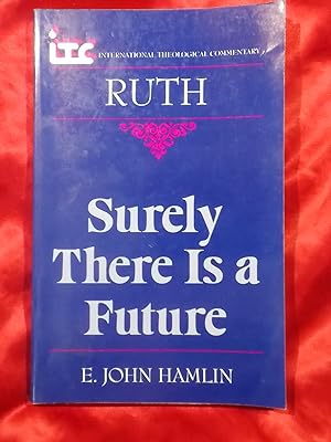 Imagen del vendedor de SURELY THERE IS A FUTURE A COMMENTARY ON THE BOOK OF RUTH a la venta por Gage Postal Books