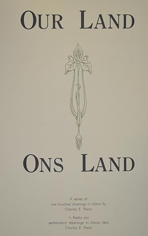 Our Land: Ons Land: A series of one hundred drawings in colour by Charles E. Peers: 'n Reeks van ...