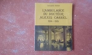 L'Ambulance du docteur Alexis Carrel telle que l'ont connue celles qui soignèrent les blessés, 19...