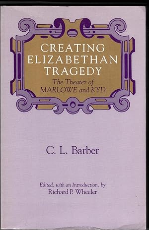Seller image for Creating Elizabethan Tragedy: The Theater of Marlowe and Kyd (Chicago Original Paperback) for sale by *bibliosophy*