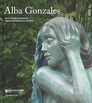 Imagen del vendedor de Alba Gonzales Miti mediterranei Mediterranean Myths Catalogo della mostra (Palermo, 25 maggio-30 settembre 2018). Ediz. italiana e inglese a la venta por Libreria della Spada online