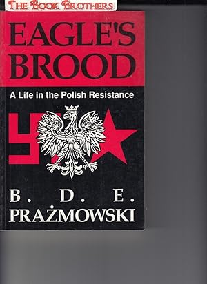 Imagen del vendedor de Eagle's Brood: A Life in the Polish Resistance a la venta por THE BOOK BROTHERS