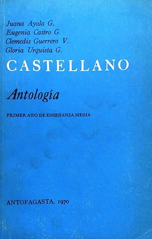 Seller image for Castellano. Antologa. Primer Ao de Enseanza Media. Antofagasta, 1970 for sale by Librera Monte Sarmiento