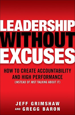 Seller image for Leadership Without Excuses: How to Create Accountability and High Performance (Instead of Just Talking about It) (Hardback or Cased Book) for sale by BargainBookStores