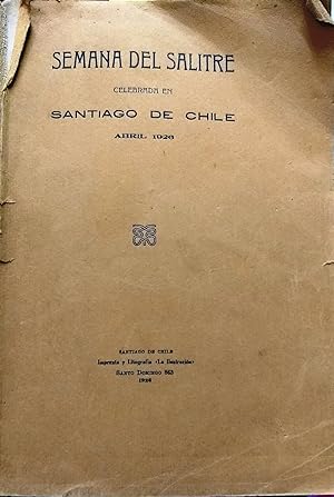 Semana del Salitre. Celebrada en Santiago de Chile abril, 1926