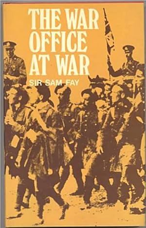 Seller image for The War Office at War, by Sir Sam Fay for sale by Gadzooks! Books!