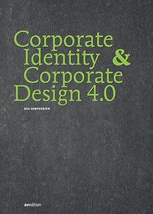 Seller image for Corporate Identity & Corporate Design 4.0 : Das Kompendium for sale by AHA-BUCH GmbH