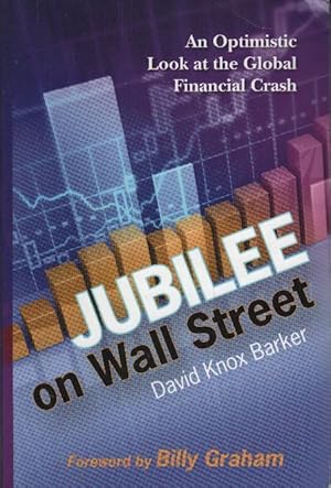 Bild des Verkufers fr Jubilee on Wall Street: An Optimistic Look at the Global Financial Crash zum Verkauf von bcher-stapel