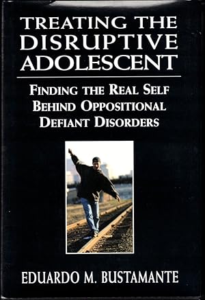 Bild des Verkufers fr Treating the Disruptive Adolescent: Finding the Real Self Behind Oppositional Defiant Disorders zum Verkauf von Kenneth Mallory Bookseller ABAA