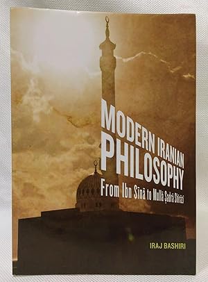 Seller image for Modern Iranian Philosophy: From Ibn S N to Mull Adr Sh R Z for sale by Book House in Dinkytown, IOBA