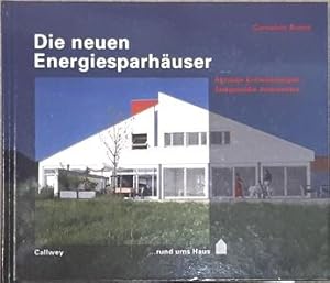 Die neuen Energiesparhäuser. Aktuelle Entwicklungen. Zeitgemäße Architektur.