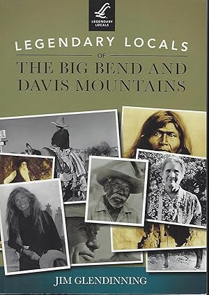 Bild des Verkufers fr LEGENDARY LOCALS OF THE BIG BEND AND DAVIS MOUNTAINS zum Verkauf von Antic Hay Books