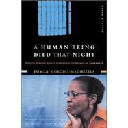 Seller image for A Human Being Died That Night: A South African Woman Confronts the Legacy of Apartheid for sale by eCampus