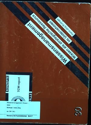 Bild des Verkufers fr Wissensmanagement : Wissen als strategische Ressource im Unternehmen. TCW-Transfer-Centrum fr Produktionslogistik und Technologie-Management (Mnchen): TCW-Report ; Nr. 30 zum Verkauf von books4less (Versandantiquariat Petra Gros GmbH & Co. KG)