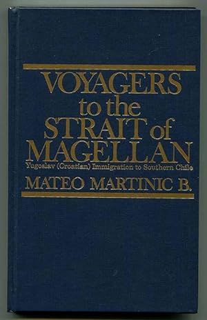 Immagine del venditore per Voyagers to the Strait of Magellan: Yugoslav (Croatian) Immigration to Southern Chile venduto da Book Happy Booksellers