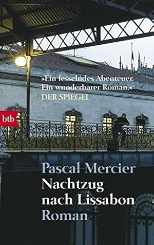 Imagen del vendedor de Nachtzug nach Lissabon : Roman. Pascal Mercier / btb ; 73436 a la venta por Antiquariat Buchhandel Daniel Viertel