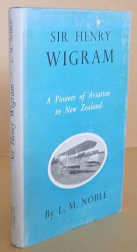 Seller image for Sir Henry Wigram Pioneer of New Zealand Aviation for sale by Mainly Fiction