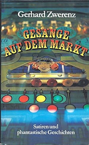 Seller image for Gesnge auf dem Markt : Satiren u. phantast. Geschichten. Gerhard Zwerenz for sale by Antiquariat Buchhandel Daniel Viertel