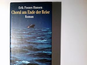 Bild des Verkufers fr Choral am Ende der Reise : Roman. Erik Fosnes Hansen. Aus dem Norweg. von Jrg Scherzer zum Verkauf von Antiquariat Buchhandel Daniel Viertel