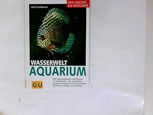 Bild des Verkufers fr Wasserwelt Aquarium : 300 Ssswasserfische und Pflanzen in Gesellschafts-, Art- und Biotop-Aquarien ; Experten-Rat frs Einrichten, Bepflanzen, Pflegen und Zchten. Ulrich Schliewen. Mit Farbfotos bekannter Aquarienfotografen. Zeichn.: Heiner O. Neuendorf / Der grosse GU-Ratgeber zum Verkauf von Antiquariat Buchhandel Daniel Viertel