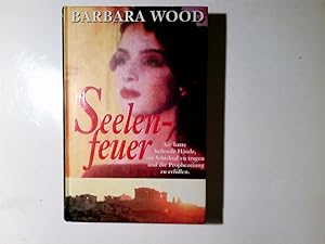 Bild des Verkufers fr Seelenfeuer. Barbara Wood ; aus dem Amerikanischen von Mechtild Sandberg zum Verkauf von Antiquariat Buchhandel Daniel Viertel