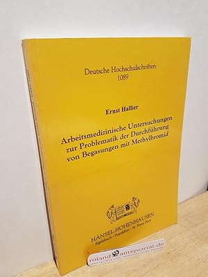 Bild des Verkufers fr Arbeitsmedizinische Untersuchungen zur Problematik der Durchfhrung von Begasungen mit Methylbromid / Ernst Hallier / Deutsche Hochschulschriften ; 1089 zum Verkauf von Roland Antiquariat UG haftungsbeschrnkt