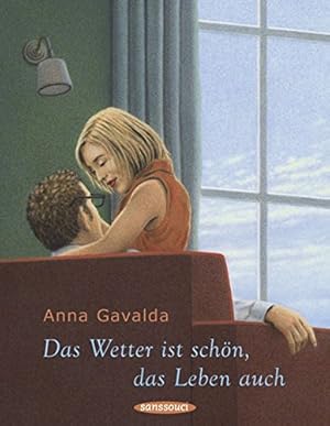 Bild des Verkufers fr Das Wetter ist schn, das Leben auch. Anna Gavalda. Aus dem Franz. von Ina Kronenberger zum Verkauf von Antiquariat Buchhandel Daniel Viertel