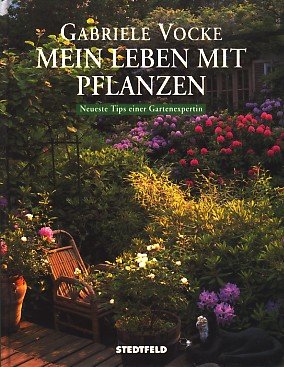 Mein Leben mit Pflanzen : neueste Tips einer Gartenexpertin.