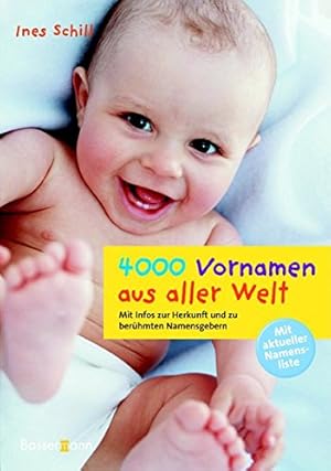 4000 Vornamen aus aller Welt : mit Infos zur Herkunft und zu berühmten Namensgebern.