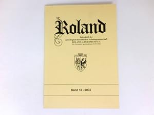 Roland, Band 13 / 2004 : Zeitschrift der genealogisch-heraldischen Arbeitsgemeinschaft Roland zu ...