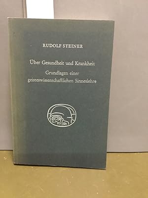 Über Gesundheit und Krankheit; Grundlagen einer geisteswissenschaftlichen Sinneslehre. 18 Vorträg...