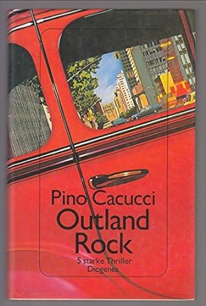 Outland rock : 5 starke Thriller. Pino Cacucci. Aus d. Ital. von Jürgen Bauer