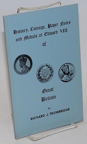 Seller image for History, coinage, paper notes and medals of Edward VIII of Great Britain for sale by Bolerium Books Inc.
