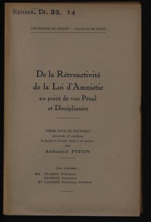 De la rétroactivité de la loi d'amnistie au point de vue pénal et disciplinaire / Armand Piton RE...