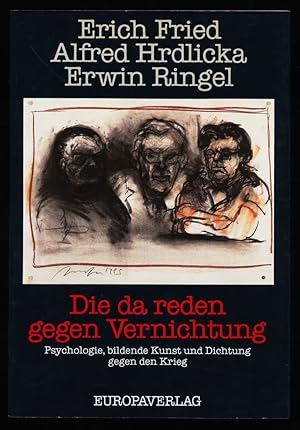 Seller image for Die da reden gegen Vernichtung : Psychologie, bildende Kunst und Dichtung gegen den Krieg. for sale by Antiquariat Peda