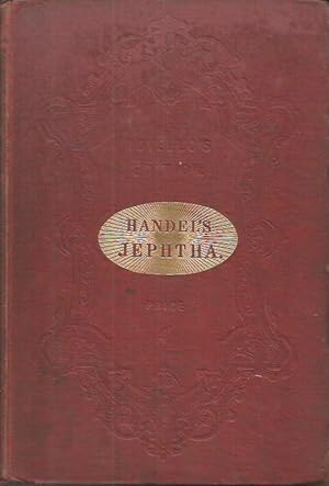 Imagen del vendedor de Handel's Oratorio, Jephtha, (Composed in the Year 1751), In Vocal Score, with a Separate Accompaniment for the Organ or Pianoforte a la venta por Books and Bobs