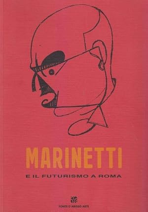 Marinetti e il futurismo a Roma